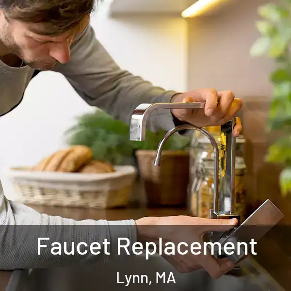  Faucet Replacement Lynn, MA