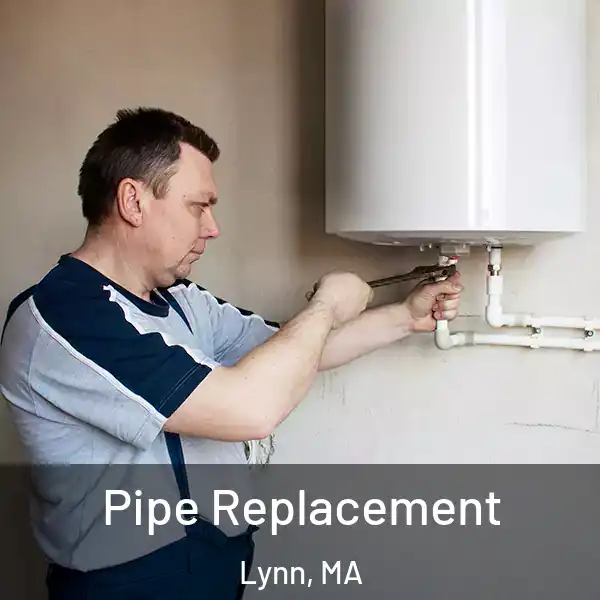  Pipe Replacement Lynn, MA