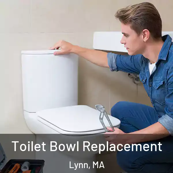  Toilet Bowl Replacement Lynn, MA