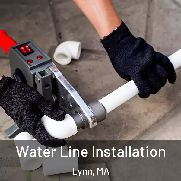  Water Line Installation Lynn, MA